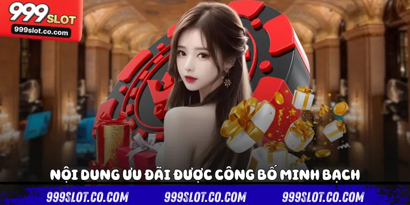 Nội dung ưu đãi được công bố minh bạch