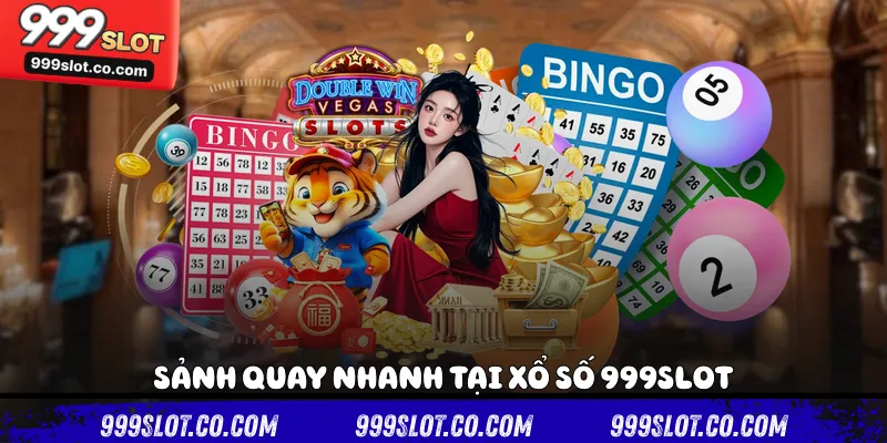 Sảnh quay nhanh tại xổ số 999slot